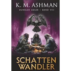 K&M Dunkler Adler VIII: Schattenläufer K&M Dunkler Adler VIII: Schattenläufer