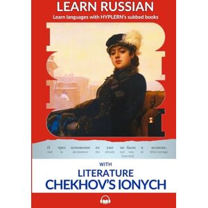 Gettys, Serafima Learn Russian with Literature: Chekhov's Ionych: Interlinear Russian to English Gettys, Serafima Learn Russian with Literature: Chekhov's Ionych: Interlinear Russian to English