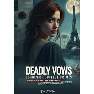 Wilson Deadly Vows: Echoes of College Crimes Wilson Deadly Vows: Echoes of College Crimes