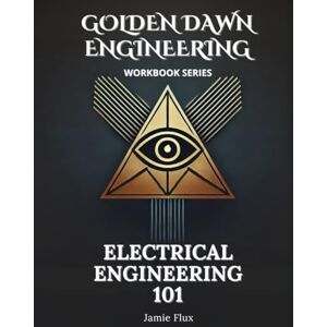 Flux, Jamie Electrical Engineering 101 Workbook: 500+ Practice Problems with Full Step by Step solutions exploring the Fundamentals of Electrical Engineering Flux, Jamie Electrical Engineering 101 Workbook: 500+ Practice Problems with Full Step by Step solutions exploring the Fundamentals of Electrical Engineering