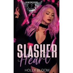 Bloom, Holly Slasher Heart: A Dark Gang Reverse Harem Romance (Lapland Underground) Bloom, Holly Slasher Heart: A Dark Gang Reverse Harem Romance (Lapland Underground)