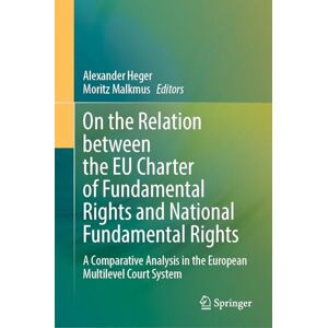 On the Relation between the EU Charter of Fundamental Rights and National Fundamental Rights: A Comparative Analysis in the European Multilevel Court System On the Relation between the EU Charter of Fundamental Rights and National Fundamental Rights: A Comparative Analysis in the European Multilevel Court System