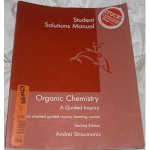 Straumanis, Andrei Student Solutions Manual for Straumanis' Organic Chemistry: A Guided Inquiry, 2nd Straumanis, Andrei Student Solutions Manual for Straumanis' Organic Chemistry: A Guided Inquiry, 2nd