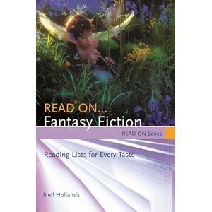 Hollands, Neil Read On...Fantasy Fiction: Reading Lists for Every Taste (Read On Series) Hollands, Neil Read On...Fantasy Fiction: Reading Lists for Every Taste (Read On Series)