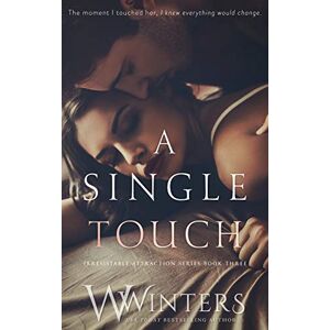 Winters, W A Single Touch: 3 (Irresistible Attraction) Winters, W A Single Touch: 3 (Irresistible Attraction)