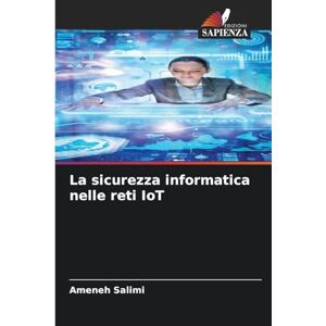 Salimi, Ameneh La sicurezza informatica nelle reti IoT Salimi, Ameneh La sicurezza informatica nelle reti IoT