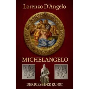 Westwood, Sarah Michelangelo Der Riese der Kunst: 2 (Ikonen Des Einflusses) Westwood, Sarah Michelangelo Der Riese der Kunst: 2 (Ikonen Des Einflusses)
