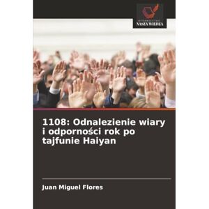 Flores, Juan Miguel 1108: Odnalezienie wiary i odporności rok po tajfunie Haiyan Flores, Juan Miguel 1108: Odnalezienie wiary i odporności rok po tajfunie Haiyan