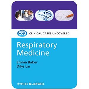 Baker, Emma Respiratory Medicine: Clinical Cases Uncovered Baker, Emma Respiratory Medicine: Clinical Cases Uncovered