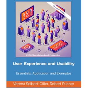 Seibert-Giller, Verena User Experience and Usability: Essentials, Application and Examples Seibert-Giller, Verena User Experience and Usability: Essentials, Application and Examples