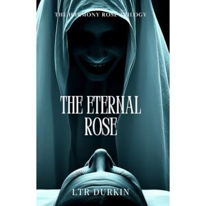 Durkin, LTR The Eternal Rose: A devastating digital plague where pursuing likes turns deadly, concluding the complete trilogy. (The Harmony Rose) Durkin, LTR The Eternal Rose: A devastating digital plague where pursuing likes turns deadly, concluding the complete trilogy. (The Harmony Rose)