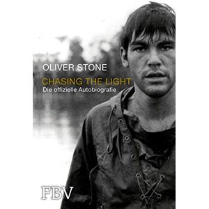 Stone, Oliver Chasing the Light Die offizielle Biografie Stone, Oliver Chasing the Light Die offizielle Biografie
