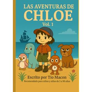 Mondragón, Maickol C. Las Aventuras de Chloe Vol. 1 Mondragón, Maickol C. Las Aventuras de Chloe Vol. 1