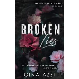 Azzi, Gina Broken Lies: A Hollywood Romance (Second Chance Chicago Series) Azzi, Gina Broken Lies: A Hollywood Romance (Second Chance Chicago Series)