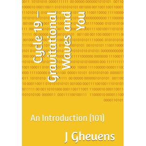 Gheuens, J Minuette Cycle 19 – Gravitational Waves and You: An Introduction (101) (Cycle 19 -- Fingerprint Models for Astrophysical Collapse and Structural Analysis) Gheuens, J Minuette Cycle 19 – Gravitational Waves and You: An Introduction (101) (Cycle 19 -- Fingerprint Models for Astrophysical Collapse and Structural Analysis)