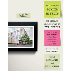 Baumgartner, Brian Welcome to Dunder Mifflin: The Ultimate Oral History of The Office Baumgartner, Brian Welcome to Dunder Mifflin: The Ultimate Oral History of The Office