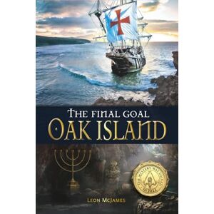 McJames, Leon The Final Goal: OAK ISLAND: The Mystery was solved in 2022! McJames, Leon The Final Goal: OAK ISLAND: The Mystery was solved in 2022!