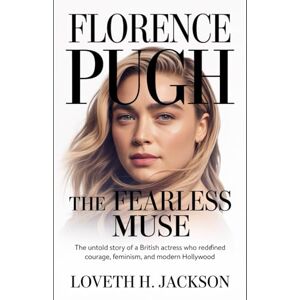 Jackson Florence Pugh: The Fearless Muse: The Untold Story of a British Actress Who Redefined Courage, Feminism, and Modern Hollywood Jackson Florence Pugh: The Fearless Muse: The Untold Story of a British Actress Who Redefined Courage, Feminism, and Modern Hollywood