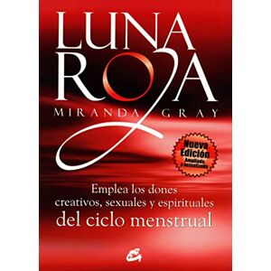 Gray, Miranda Luna Roja: Emplea Los Dones Creativos, Sexuales Y Espirituales del Ciclo Mestrual (Taller de la hechicera) Gray, Miranda Luna Roja: Emplea Los Dones Creativos, Sexuales Y Espirituales del Ciclo Mestrual (Taller de la hechicera)
