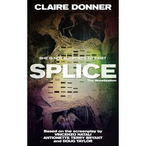 Donner, Claire Splice: The Novelization (Encyclopocalypse Movie Tie-In Series) Donner, Claire Splice: The Novelization (Encyclopocalypse Movie Tie-In Series)