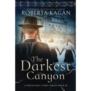Kagan, Roberta The Darkest Canyon: Book Two in A Holocaust Story Series: 2 Kagan, Roberta The Darkest Canyon: Book Two in A Holocaust Story Series: 2