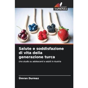 Durmaz, Ümran Salute e soddisfazione di vita della generazione turca: Uno studio su adolescenti e adulti in Austria Durmaz, Ümran Salute e soddisfazione di vita della generazione turca: Uno studio su adolescenti e adulti in Austria