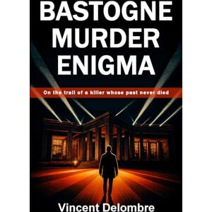 Vincent Bastogne Murder Enigma: A World War II thriller (based on true historical events): On the trail of a killer whose past never died Vincent Bastogne Murder Enigma: A World War II thriller (based on true historical events): On the trail of a killer whose past never died