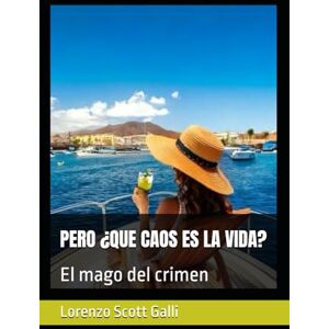 Scott PERO ¿QUE CAOS ES LA VIDA?: El mago del crimen Scott PERO ¿QUE CAOS ES LA VIDA?: El mago del crimen