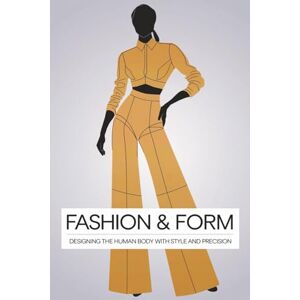 R. Richard, Lora Fashion & Form: Designing the Human Body with Style and Precision R. Richard, Lora Fashion & Form: Designing the Human Body with Style and Precision