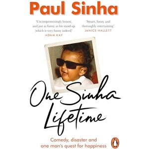 Sinha, Paul One Sinha Lifetime: Comedy, disaster and one man’s quest for happiness Sinha, Paul One Sinha Lifetime: Comedy, disaster and one man’s quest for happiness