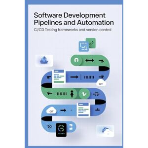 Benjamin, Kelvin SOFTWARE DEVELOPMENT PIPELINES AND AUTOMATION: CI/CD testing frameworks and version control Benjamin, Kelvin SOFTWARE DEVELOPMENT PIPELINES AND AUTOMATION: CI/CD testing frameworks and version control