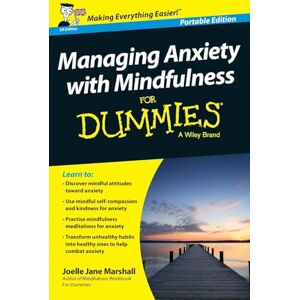 Marshall Managing Anxiety with Mindfulness For Dummies: Portable Edition Marshall Managing Anxiety with Mindfulness For Dummies: Portable Edition