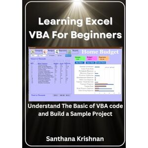 V, Santhana Krishnan Learning Excel VBA for Beginners: Understand the Basic and Build a Sample Project V, Santhana Krishnan Learning Excel VBA for Beginners: Understand the Basic and Build a Sample Project