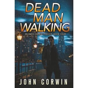 Corwin, John Dead Man Walking: A Thriller: 4 (Amos Carver) Corwin, John Dead Man Walking: A Thriller: 4 (Amos Carver)