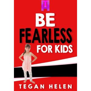 Helen, Tegan Be Fearless for Kids: Educational books for Kids: Volume 3 (Money For Kids) Helen, Tegan Be Fearless for Kids: Educational books for Kids: Volume 3 (Money For Kids)