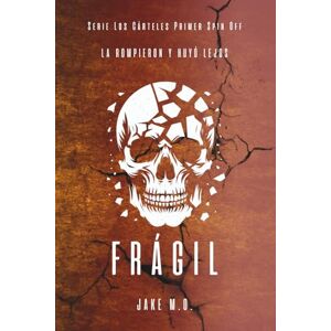 M.O., Jake FRÁGIL: Primer Spin Off (Serie Los Cárteles) M.O., Jake FRÁGIL: Primer Spin Off (Serie Los Cárteles)