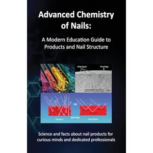 Schoon, Doug Advanced Chemistry of Nails: A Modern Education Guide to Products and Nail Structure Schoon, Doug Advanced Chemistry of Nails: A Modern Education Guide to Products and Nail Structure
