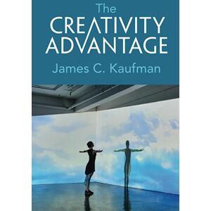 Kaufman, James C. The Creativity Advantage Kaufman, James C. The Creativity Advantage