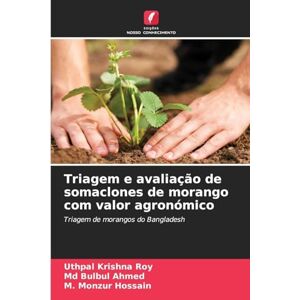 Krishna Roy, Uthpal Triagem e avaliação de somaclones de morango com valor agronómico: Triagem de morangos do Bangladesh Krishna Roy, Uthpal Triagem e avaliação de somaclones de morango com valor agronómico: Triagem de morangos do Bangladesh