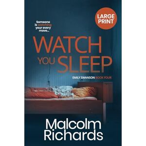 Richards, Malcolm Watch You Sleep: Large Print Edition: 4 (The Emily Swanson Series) Richards, Malcolm Watch You Sleep: Large Print Edition: 4 (The Emily Swanson Series)