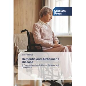 Nouri, Saeed Dementia and Alzheimer’s Disease: A Comprehensive Guide for Patients and Caregivers Nouri, Saeed Dementia and Alzheimer’s Disease: A Comprehensive Guide for Patients and Caregivers