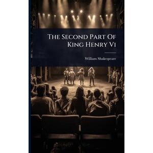Shakespeare, William The Second Part Of King Henry Vi Shakespeare, William The Second Part Of King Henry Vi