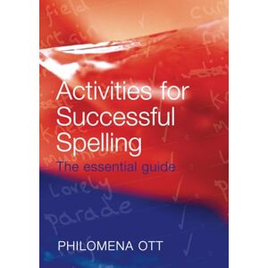 Ott, Philomena Activities for Successful Spelling: The Essential Guide Ott, Philomena Activities for Successful Spelling: The Essential Guide