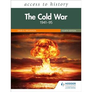 Williamson, David Access to History: The Cold War 1941–95 Fourth Edition Williamson, David Access to History: The Cold War 1941–95 Fourth Edition