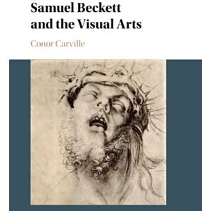 Carville, Conor Samuel Beckett and the Visual Arts Carville, Conor Samuel Beckett and the Visual Arts