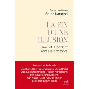 Karsenti bruno La fin d'une Illusion: Israël et l'Occident après le 7 octobre Karsenti bruno La fin d'une Illusion: Israël et l'Occident après le 7 octobre
