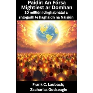 Laubach, Frank C Paidir An Fórsa Mightiest ar Domhan 10 milliún Idirghabhálaí a shlógadh le haghaidh na Náisiún Laubach, Frank C Paidir An Fórsa Mightiest ar Domhan 10 milliún Idirghabhálaí a shlógadh le haghaidh na Náisiún