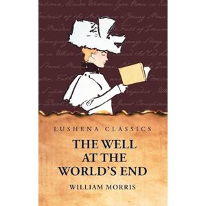 William Morris The Well at the World's End William Morris The Well at the World's End