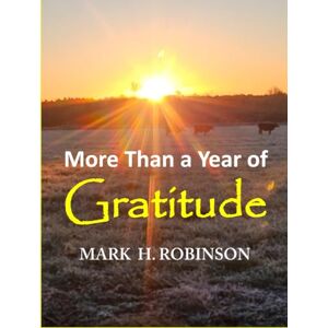 Robinson More Than A Year of Gratitude: Every day gratitude for men and women More than a year of "real life thankfulness 8.5 x 11 inches 450 days... 3 ... and people not of faith needing encouragement Robinson More Than A Year of Gratitude: Every day gratitude for men and women More than a year of "real life thankfulness 8.5 x 11 inches 450 days... 3 ... and people not of faith needing encouragement