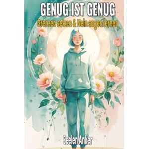 Anker, Seelen GENUG IST GENUG – Grenzen setzen & Nein sagen lernen: Selbstbewusst leben – Manipulation erkennen, Schuldgefühle loslassen, innere Stärke & Selbstwert ... – Bücher für innere Ruhe und mentale Stärke) Anker, Seelen GENUG IST GENUG – Grenzen setzen & Nein sagen lernen: Selbstbewusst leben – Manipulation erkennen, Schuldgefühle loslassen, innere Stärke & Selbstwert ... – Bücher für innere Ruhe und mentale Stärke)